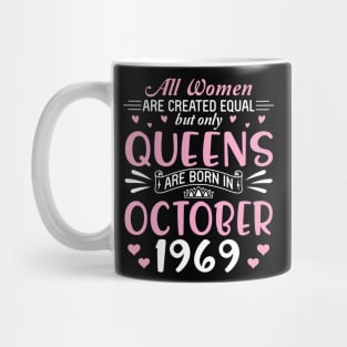 Happy Birthday 51 Years Old To All Women Are Created Equal But Only Queens Are Born In October 1969 Mug